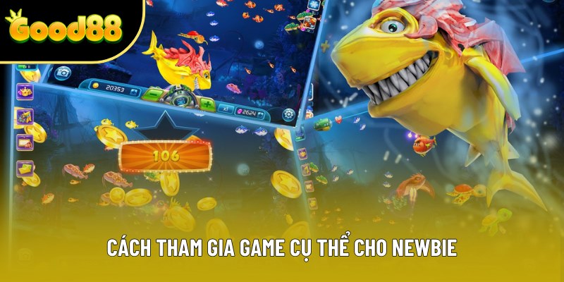 Cách tham gia game cụ thể cho newbie