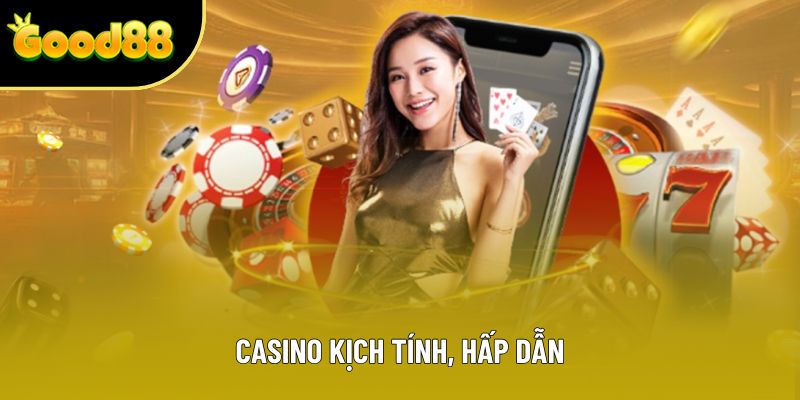 Casino kịch tính, hấp dẫn
