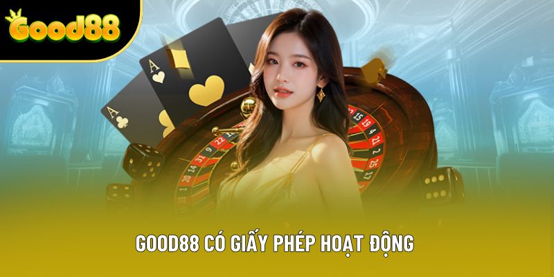 Good88 có giấy phép hoạt động 