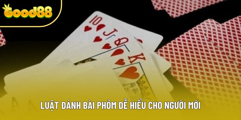 Luật đánh bài phỏm dễ hiểu cho người mới