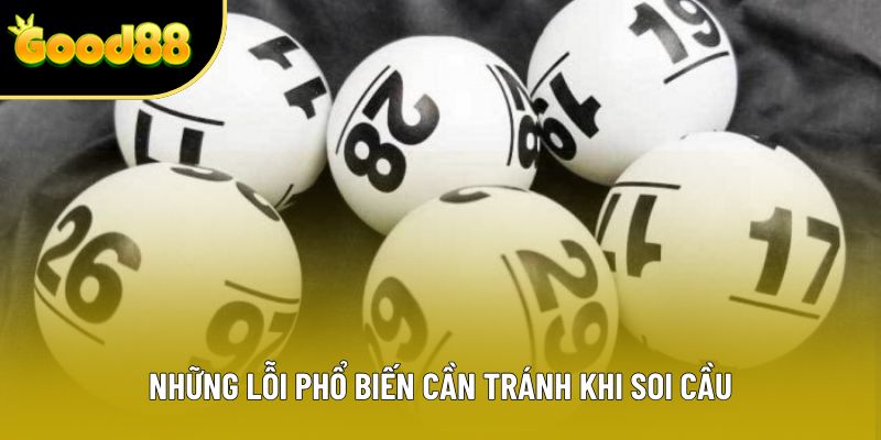 Những lỗi phổ biến cần tránh khi soi cầu