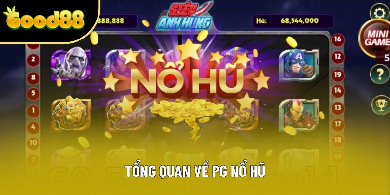 Tổng quan về PG nổ hũ