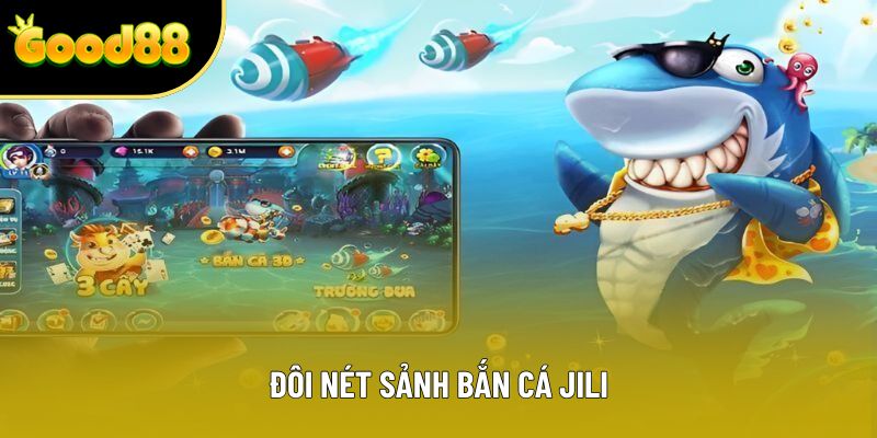 Đôi nét sảnh bắn cá JILI