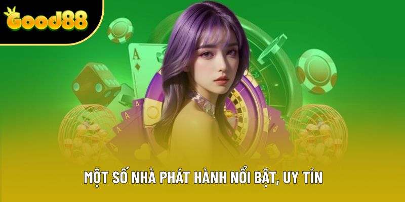 Một số nhà phát hành nổi bật, uy tín